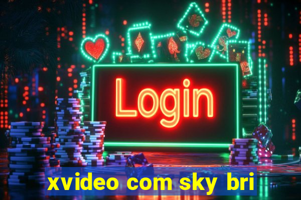 xvideo com sky bri